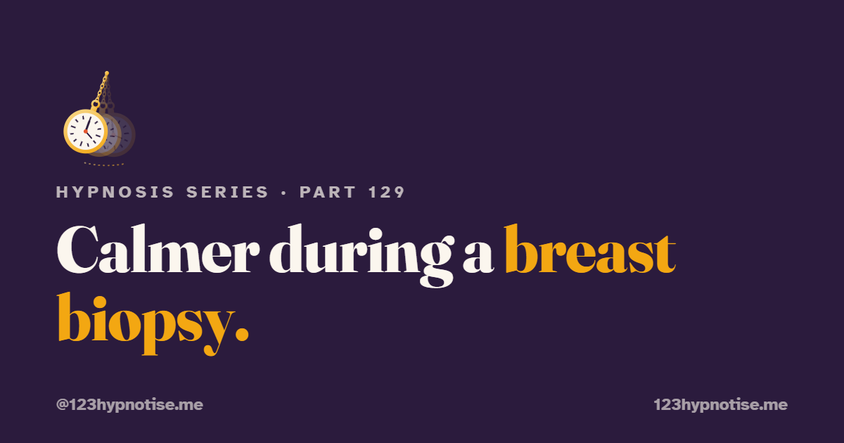 Hypnosis for breast biopsy