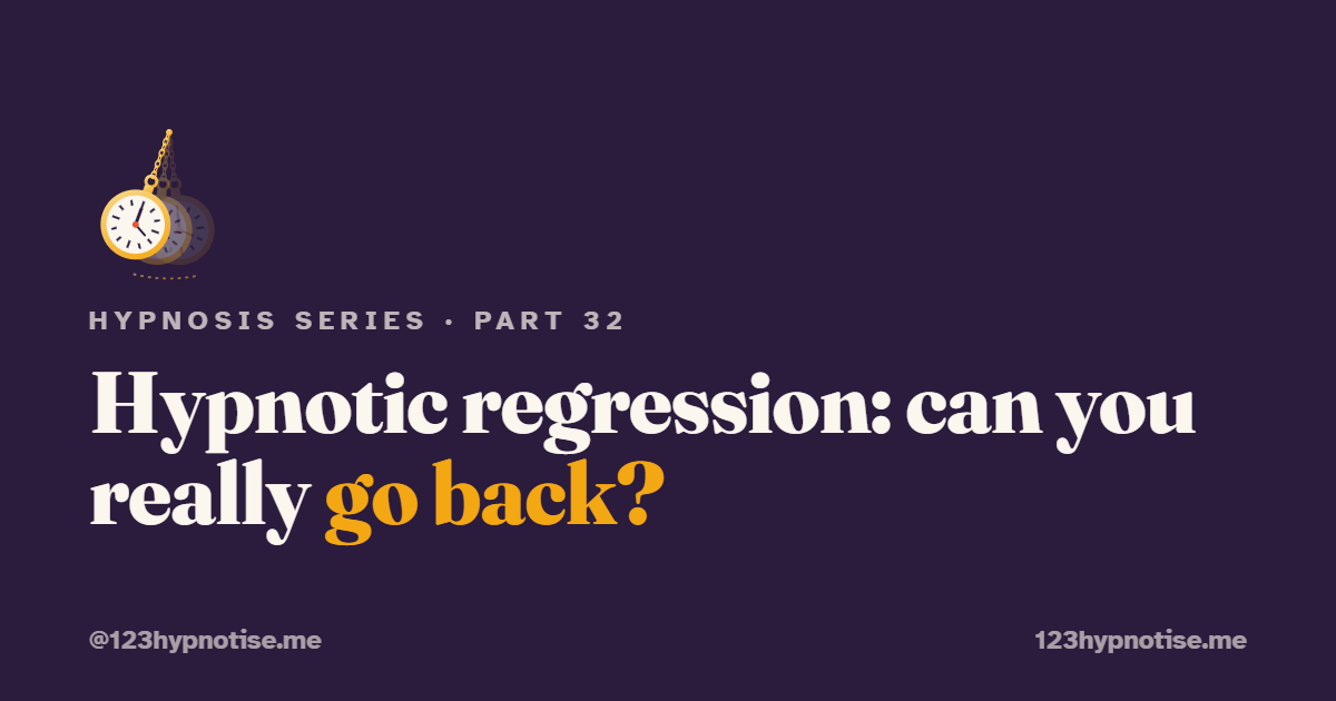 Hypnotic Regression: Can You Really Go Back?