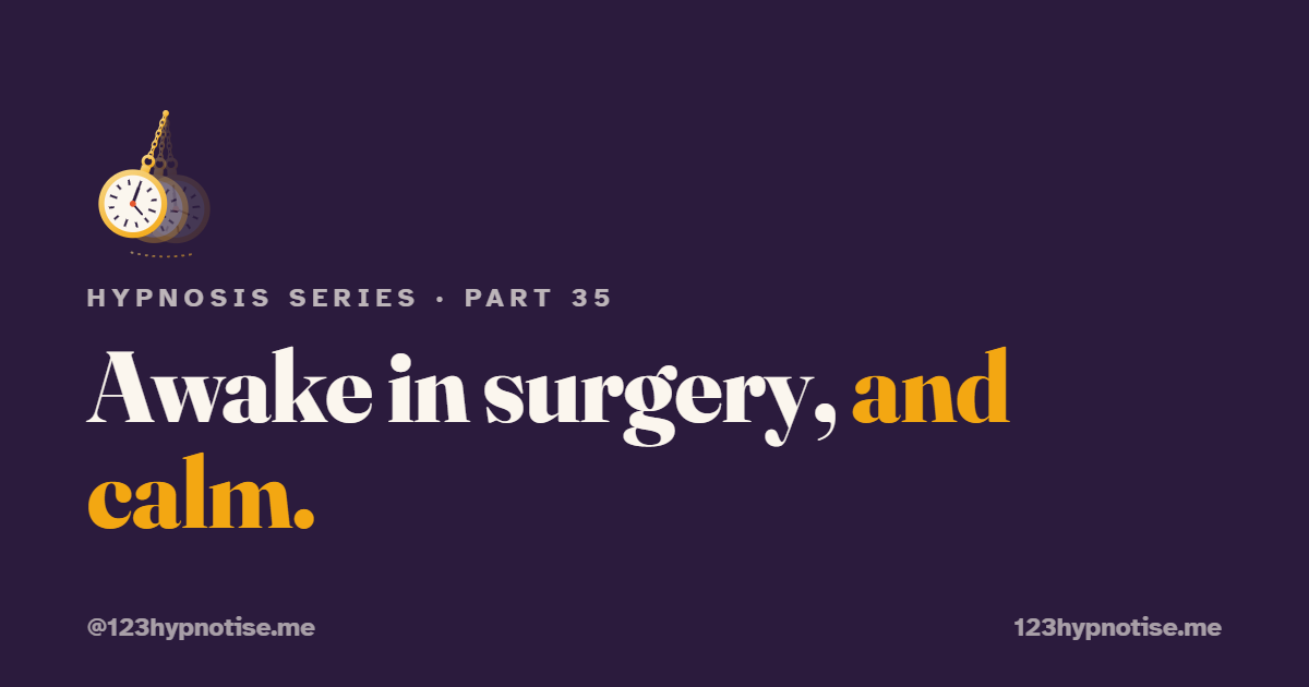 Hypnosis in the Operating Theatre: Surgery Without a General Anaesthetic