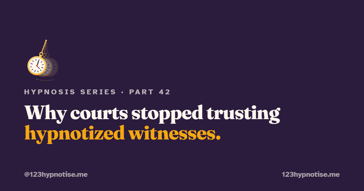 Forensic Hypnosis: Why Courts Stopped Trusting Hypnotized Witnesses