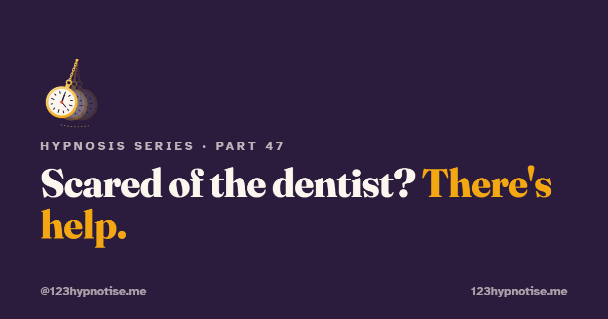 Hypnosis at the Dentist: Fear, Gagging and Grinding