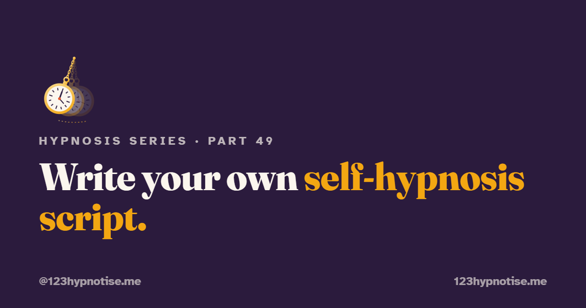 How to Write Your Own Self-Hypnosis Script