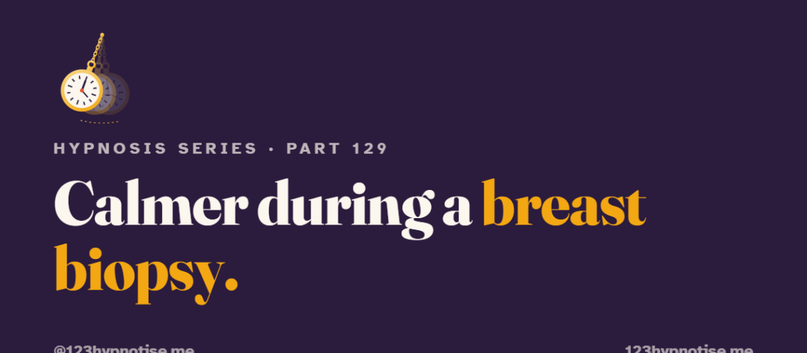 Hypnosis for breast biopsy