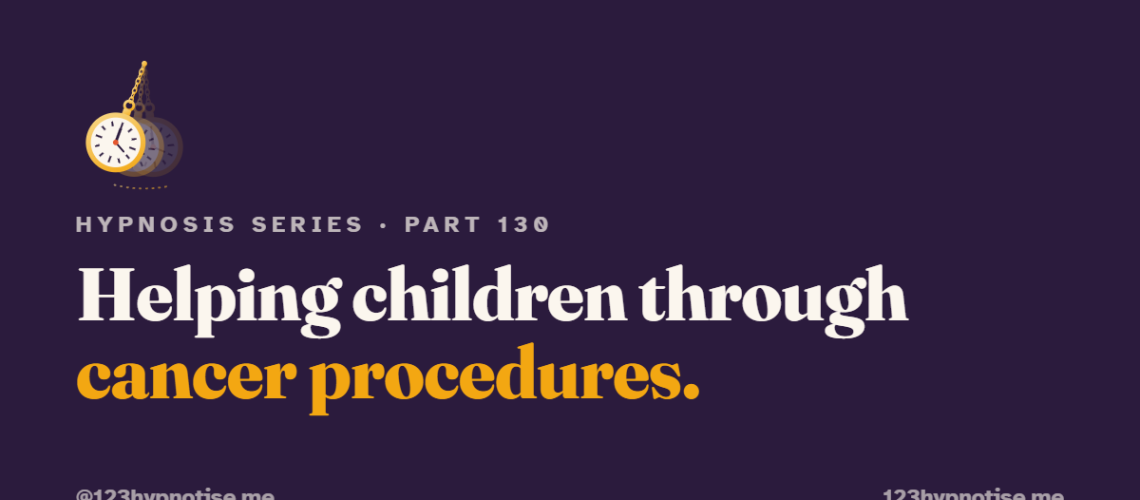 Hypnosis for children's cancer procedures