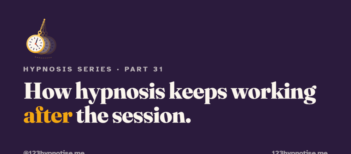 Post-Hypnotic Suggestion: How Hypnosis Keeps Working After the Session