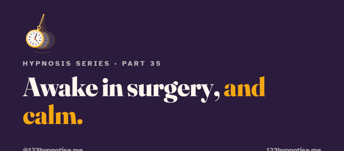 Hypnosis in the Operating Theatre: Surgery Without a General Anaesthetic