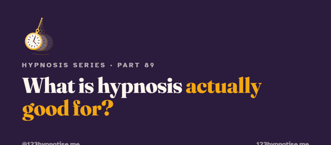 What is hypnosis best for?