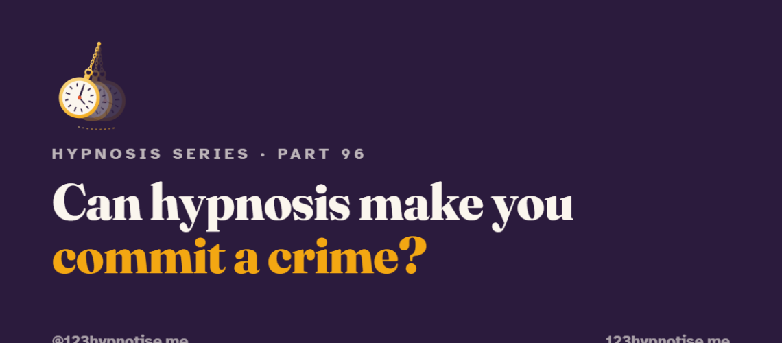 Can hypnosis make you commit a crime?